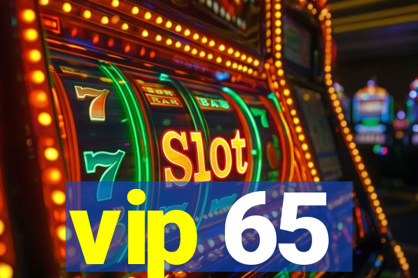 vip 65