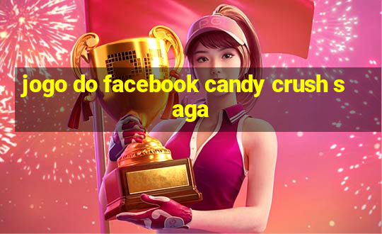 jogo do facebook candy crush saga