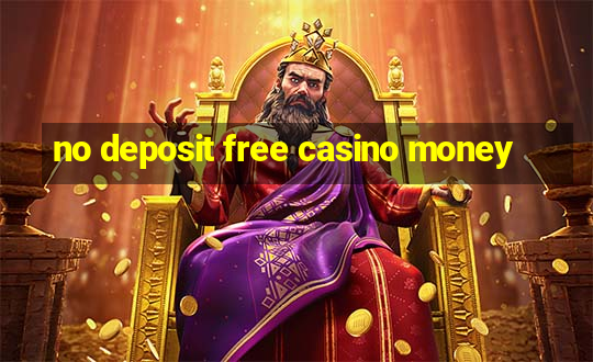 no deposit free casino money