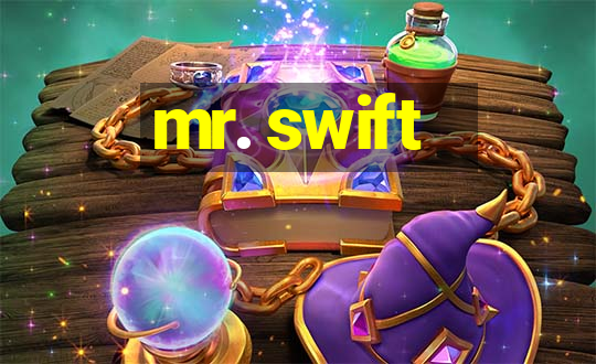 mr. swift