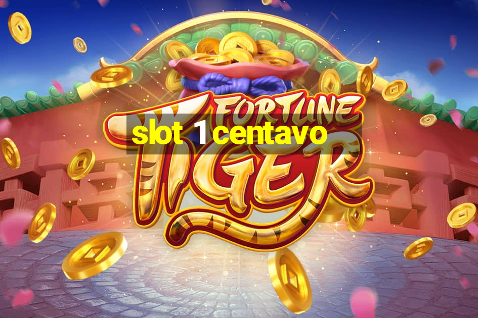 slot 1 centavo