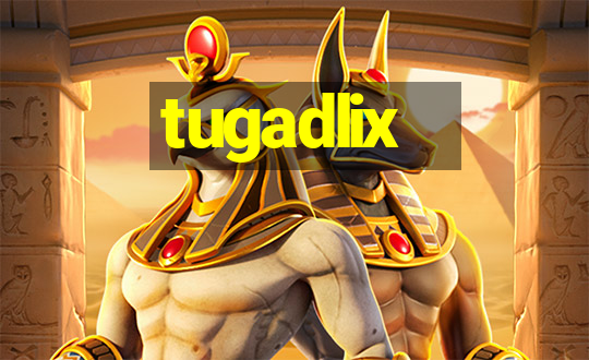 tugadlix