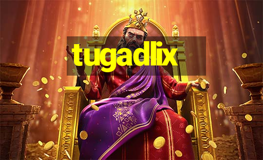 tugadlix