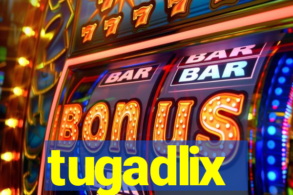 tugadlix