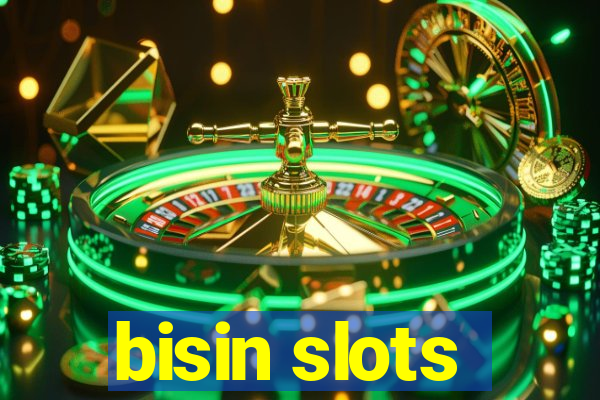 bisin slots