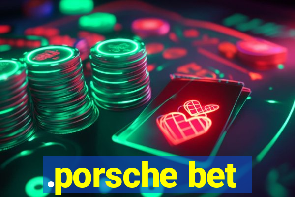 .porsche bet