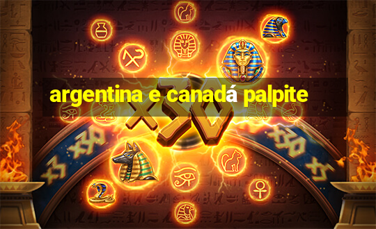 argentina e canadá palpite