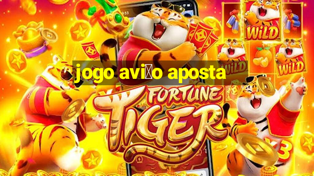 jogo avi茫o aposta