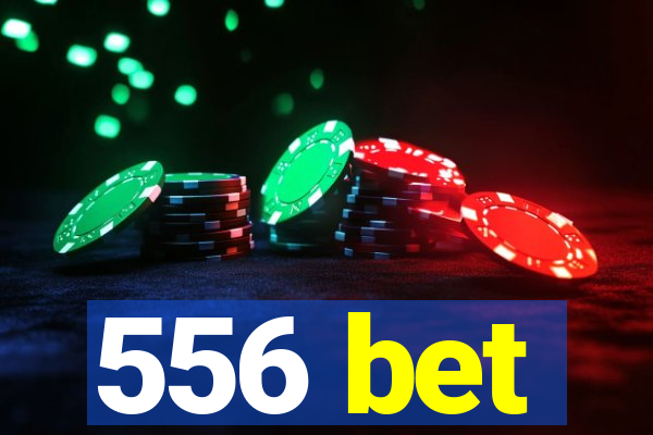 556 bet