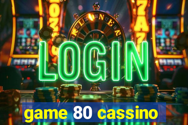 game 80 cassino