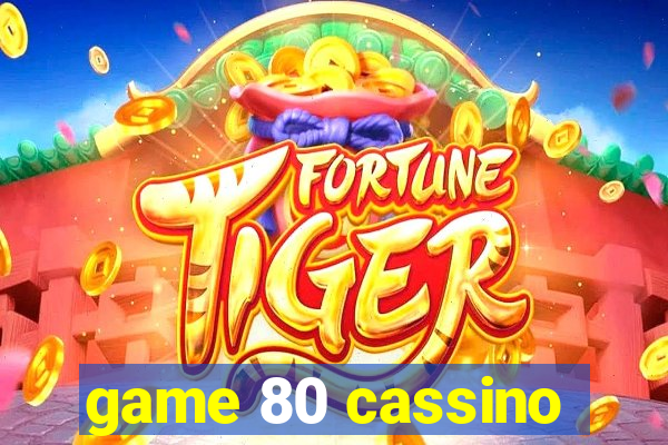 game 80 cassino