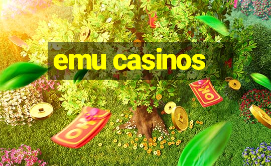 emu casinos