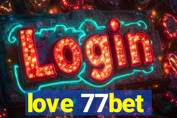 love 77bet