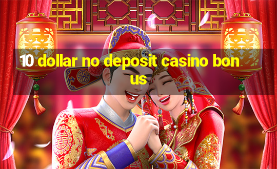 10 dollar no deposit casino bonus