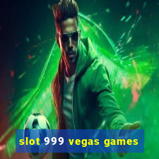 slot 999 vegas games