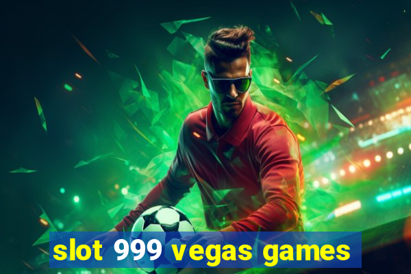 slot 999 vegas games