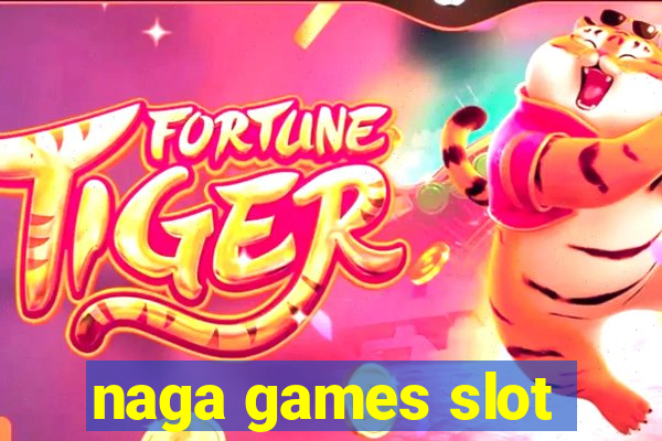 naga games slot