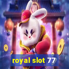 royal slot 77