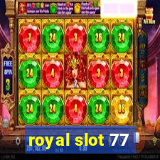 royal slot 77