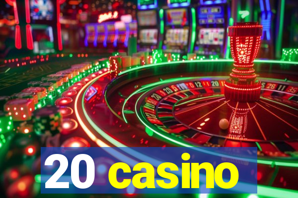 20 casino