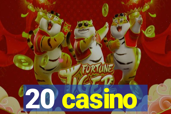 20 casino