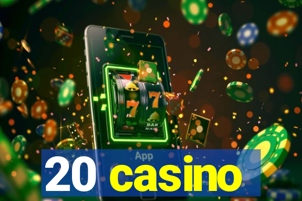 20 casino