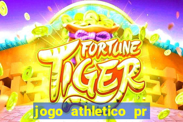 jogo athletico pr onde assistir