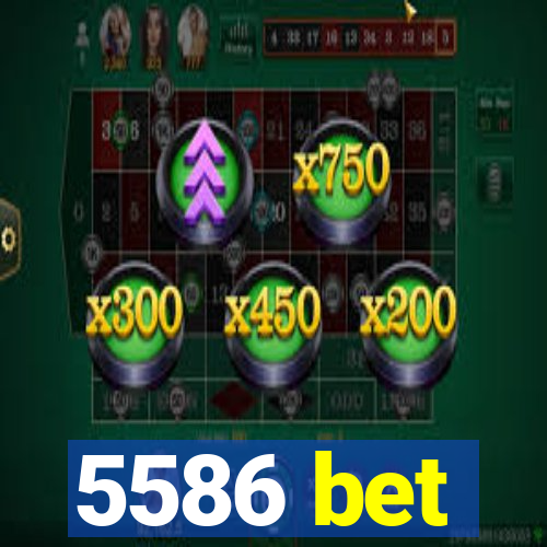 5586 bet