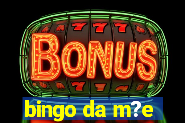 bingo da m?e