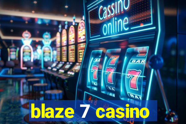 blaze 7 casino