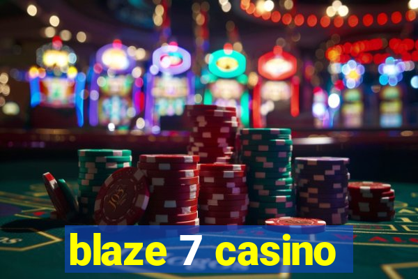 blaze 7 casino