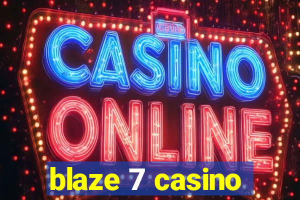 blaze 7 casino