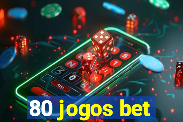 80 jogos bet