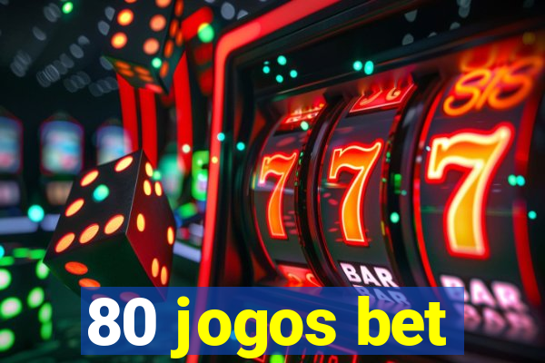 80 jogos bet