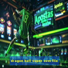 dragon ball super overflix