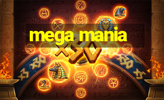 mega mania