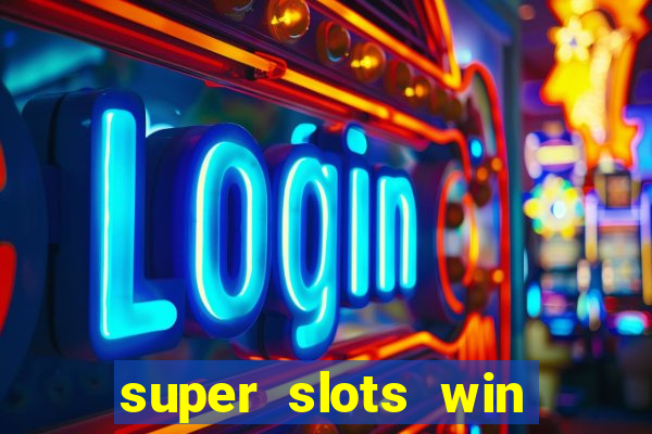 super slots win big slot