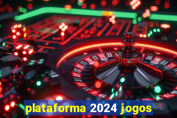 plataforma 2024 jogos