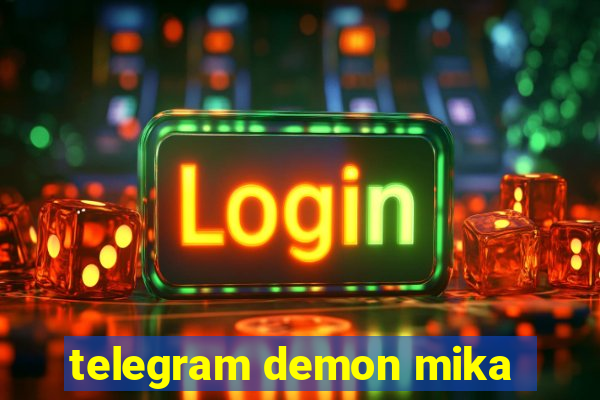 telegram demon mika