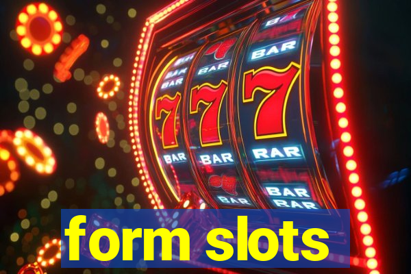 form slots