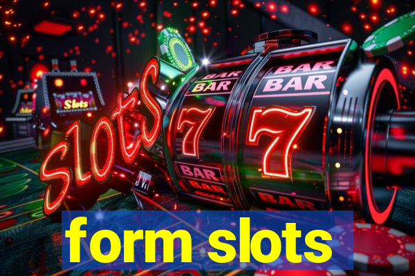 form slots