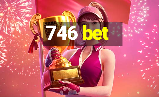 746 bet