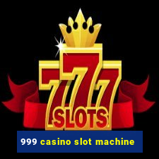 999 casino slot machine