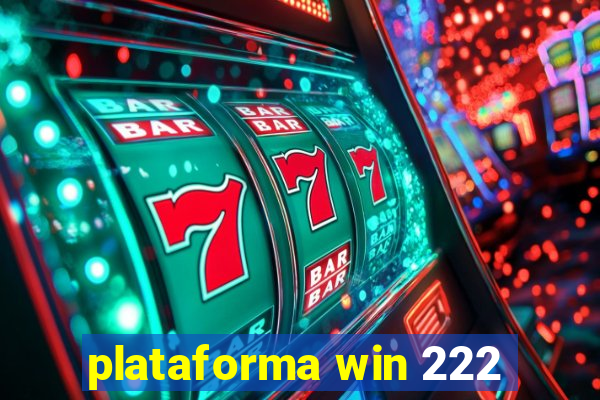 plataforma win 222