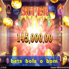 bets bola o bom do futebol