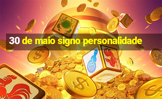 30 de maio signo personalidade