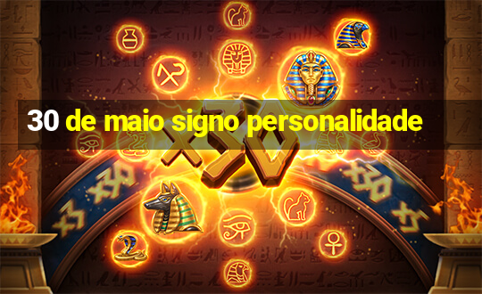 30 de maio signo personalidade