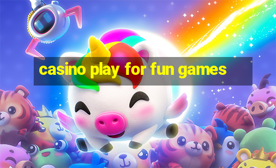 casino play for fun games