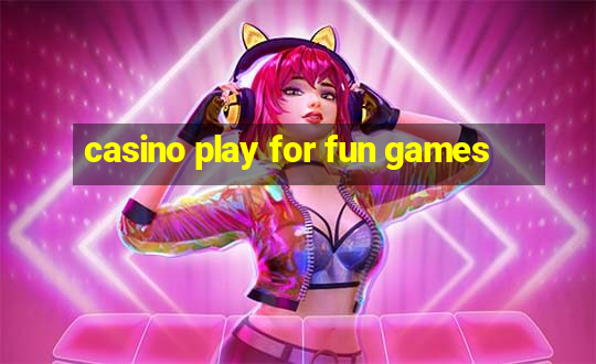 casino play for fun games