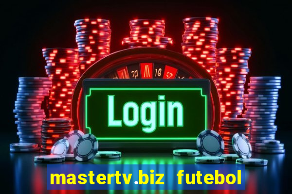 mastertv.biz futebol ao vivo